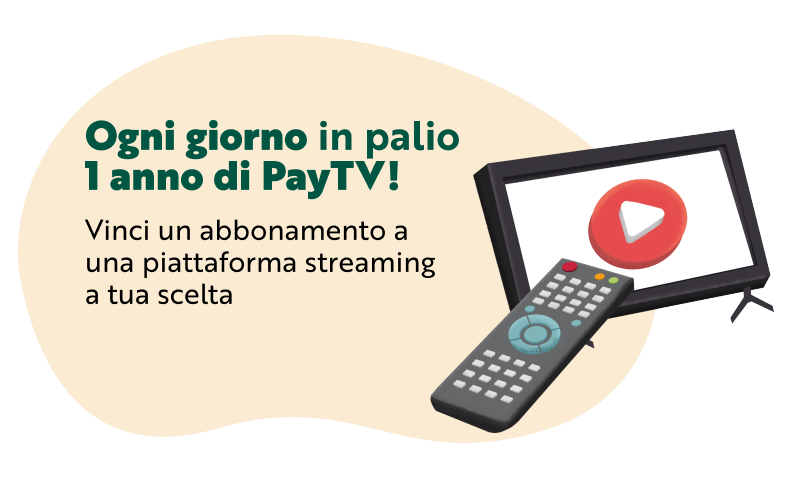 Ogni giorno in palio 1 anno di PayTV! Vinci un abbonamento a una piattaforma streaming a tua scelta.